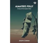 Almayer's Folly A Story Of An Eastern River