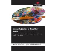 Almeida Júnior, a Brazilian soul?: A proposal for reflection on the work of José Ferraz de Almeida Júnior 2nd Edition