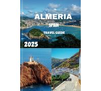 ALMERIA SPAIN TRAVEL GUIDE 2025