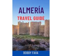 ALMERÍA TRAVEL GUIDE: Discover Andalusia’s Hidden Gem - Beaches, Historic Sites, Day Trips, Local Cuisine & Insider Tips for the Ultimate Spain Adventure