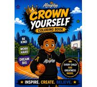 Almighty Crown Yourself Coloring Book: Inspirational Coloring Pages to Inspire Confidence, Kindness, and Greatness