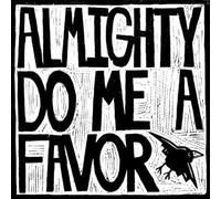 Almighty Do Me a Favor - Almighty Do Me a Favor