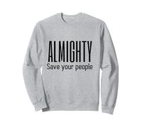 Almighty Save Your People | Subtle Religious Gift Sweatshirt