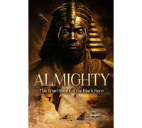 Almighty: The true history of the Black race