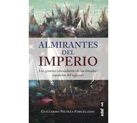 Almirantes del Imperio: Los grandes comandantes de las Armadas españolas del siglo XVI (Crónicas de la historia)