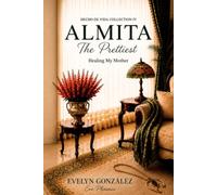 Almita The prettiest: Healing my mother (Hecho de Vida Collection)