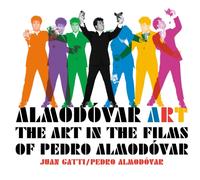 Almodovar Art : The Art in the Films of Pedro Almodovar