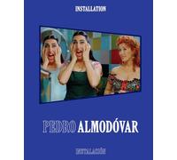 Almodóvar, Pedro - Pedro Almodóvar: Installation/Instalación