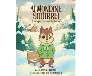 ALMONDINE SQUIRREL: I Thought You Were My Friend