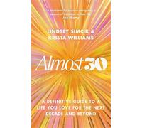Almost 30: A Definitive Guide to a Life You Love for The Next Decade and Beyond