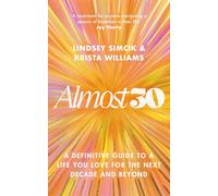 Almost 30 : A Definitive Guide to a Life You Love for The Next Decade and Beyond