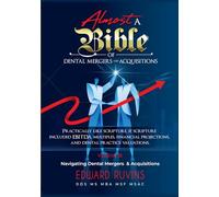 Almost a Bible of Dental Mergers and Acquisitions - Volume III - Post-transaction Integration: A Complete Guide for Dentists and Investors (Dental Enterprise Economics)