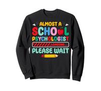 Almost A School Psychologist Loading Psychology Students Sweatshirt