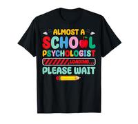 Almost A School Psychologist Loading Psychology Students T-Shirt