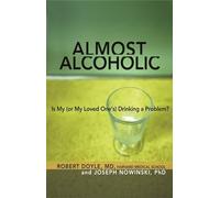 Almost Alcoholic: Is My (or My Loved One's) Drinking a Problem? (Almost Effect)