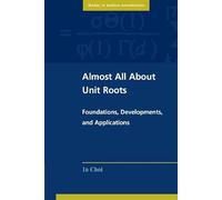 Almost All About Unit Roots: Foundations, Developments, and Applications (Themes in Modern Econometrics)