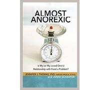 Almost Anorexic: Is My (or My Loved One's) Relationship with Food a Problem? (Almost Effect)