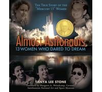 Almost Astronauts: 13 Women Who Dared to Dream