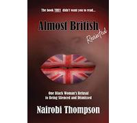 Almost British - Revisited: One Black Woman's Refusal to Being Silenced and Dismissed