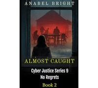 Almost Caught: “Sneaking Around Has Its Downfalls”: 2 (Cyber Justice Series 9- No Regrets)