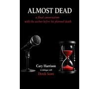 Almost Dead: The Final Conversation Before the Author's Planned Death (Midnight Transmission)