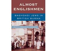 Almost Englishmen: Baghdadi Jews in British Burma
