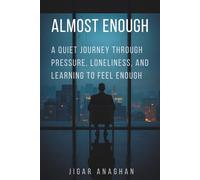 Almost Enough: A Quiet Journey Through Pressure, Loneliness, and Learning to Feel Enough (Silent Shift Series)