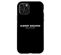 Almost Escaped - Brazilian Jiu Jitsu Story Of My Life Case for iPhone 11 Pro