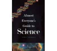 Almost Everyone's Guide to Science: The Universe, Life and Everything