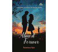 Almost Forever: Three Hearts. Two Choices. One Love Left Unspoken