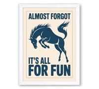 Almost Forgot It's All For Fun Mid-Century Framed Wall Art Print A2 (59.4×42cm) White, Wall Decor for Living Room, Bedroom, Office & Home, Ready to Hang, Art Gift