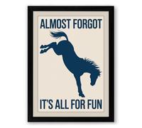 Almost Forgot It's All for Fun Typography Framed Wall Art Print A1 (84.1×59.4cm) Black, Wall Decor for Living Room, Bedroom, Office & Home, Ready to Hang, Art Gift