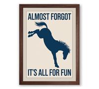 Almost Forgot It's All for Fun Typography Framed Wall Art Print A1 (84.1×59.4cm) Walnut, Wall Decor for Living Room, Bedroom, Office & Home, Ready to Hang, Art Gift