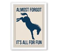 Almost Forgot It's All for Fun Typography Framed Wall Art Print A1 (84.1×59.4cm) White, Wall Decor for Living Room, Bedroom, Office & Home, Ready to Hang, Art Gift