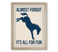 Almost Forgot It's All for Fun Typography Framed Wall Art Print A2 (59.4×42cm) Oak, Wall Decor for Living Room, Bedroom, Office & Home, Ready to Hang, Art Gift