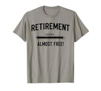 Almost Free Retirement Coming Soon, Almost Retired Funny T-Shirt