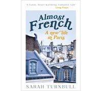 Almost French : A New Life in Paris