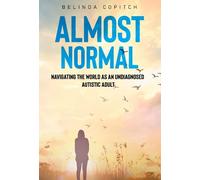 Almost Normal: Navigating the world as an undiagnosed autistic adult
