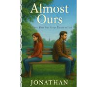 ALMOST OURS: A Love That Was Never Meant to Last
