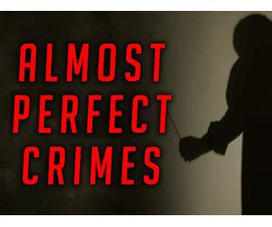 Almost Perfect Crimes