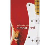 Almost, Red: A life journey full of rock music, love, loss and the power of friendship.