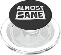 Almost Sane! Ironic Sarcastic Madness Sanity Fun PopSockets PopGrip for MagSafe