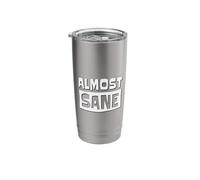 Almost Sane! Ironic Sarcastic Madness Sanity Fun Stainless Steel Insulated Tumbler