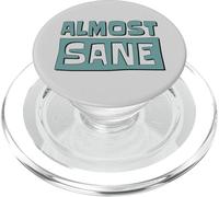 Almost Sane! Sarcastic Madness In A Crazy World PopSockets PopGrip for MagSafe