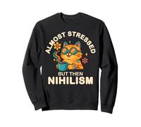 Almost Stressed But Then Nihilism Groovy Cat Nihilist Sweatshirt