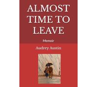 ALMOST TIME TO LEAVE: Memoir