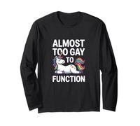 Almost Too Gay to Function Unicorn Rainbow LGBTQ Pride Long Sleeve T-Shirt