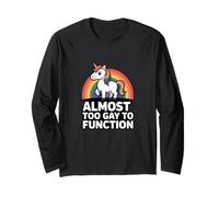 Almost Too Gay to Function Unicorn Rainbow LGBTQ Pride Long Sleeve T-Shirt