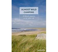 Almost Wild Camping (Cool Camping): 50 British campsites on the wilder side