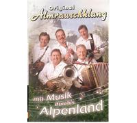 Almrauschklang,Original - Mit Musik Durchs Alpenland [CASSETTE]